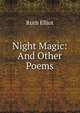 Night Magic: And Other Poems, Ruth Elliot 