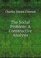 The Social Problem: A Constructive Analysis, Charles Abram Ellwood 