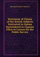 Statement of Claims of the British Subjects Interested in Opium Surrendered to Captain Elliot at Canton for the Public Service, Roundell Palmer Selborne 