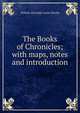 The Books of Chronicles; with maps, notes and introduction, William Alexander Leslie Elmslie 