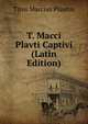 T. Macci Plavti Captivi (Latin Edition), Plautus Titus Maccius 