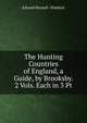 The Hunting Countries of England, a Guide, by Brooksby. 2 Vols. Each in 3 Pt, Edward Pennell- Elmhirst 