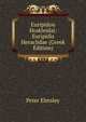 Euripidou Hrakleidai: Euripidis Heraclidae (Greek Edition), Peter Elmsley 