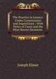 The Practice in Lunacy: Under Commissions and Inquisitions : With Notes of Cases and the Most Recent Decisions ., Joseph Elmer 