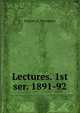 Lectures. 1st ser. 1891-92, Rastam B. Paymaster 