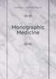 Monographic Medicine, Lewellys F. 1867-1943 Barker 