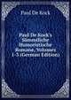 Paul De Kock's S?mmtliche Humoristische Romane, Volumes 1-3 (German Edition), Kock, Paul de, 1793-1871 