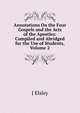 Annotations On the Four Gospels and the Acts of the Apostles: Compiled and Abridged for the Use of Students, Volume 2, J Elsley 