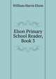 Elson Primary School Reader, Book 3, William Harris Elson 