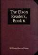 The Elson Readers, Book 6, William Harris Elson 