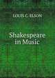 Shakespeare in Music, Louis C. Elson 