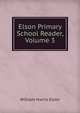 Elson Primary School Reader, Volume 3, William Harris Elson 