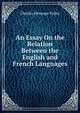 An Essay On the Relation Between the English and French Languages, Charles Heneage Elsley 