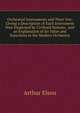 Orchestral Instruments and Their Use: Giving a Description of Each Instrument Now Employed by Civilised Nations . and an Explanation of Its Value and Functions in the Modern Orchestra, Arthur Elson 