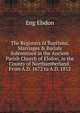 The Registers of Baptisms, Marriages & Burials Solemnized in the Ancient Parish Church of Elsdon, in the County of Northumberland: From A.D. 1672 to A.D. 1812, Eng Elsdon 