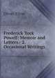 Frederick York Powell: Memoir and Letters.- 2. Occasional Writings, Elton Oliver 