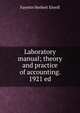 Laboratory manual; theory and practice of accounting. 1921 ed, Fayette Herbert Elwell 