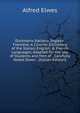 Dizionario Italiano, Inglese, Francese: A Concise Dictionary of the Italian, English, & French Languages; Adapted for the Use of Students and Men of . Carefully Noted Down . (Italian Edition), Alfred Elwes 