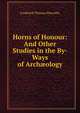 Horns of Honour: And Other Studies in the By-Ways of Arch?ology, Frederick Thomas Elworthy 