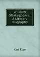 William Shakespeare: A Literary Biography, Karl Elze 