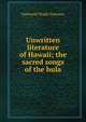 Unwritten literature of Hawaii; the sacred songs of the hula, Nathaniel Bright Emerson 