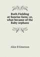 Ruth Fielding at Sunrise farm: or, what became of the Raby orphans, Alice B Emerson 
