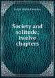 Society and solitude; twelve chapters, Emerson, Ralph Waldo, 1803-1882 