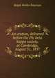 An oration, delivered before the Phi beta kappa society, at Cambridge, August 31, 1837, Emerson, Ralph Waldo, 1803-1882 