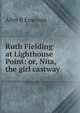 Ruth Fielding at Lighthouse Point: or, Nita, the girl castway, Alice B Emerson 