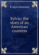 Sylvia; the story of an American countess, Evalyn Emerson 