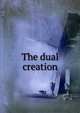 The dual creation, 