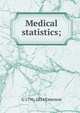 Medical statistics;, G 1796-1874 Emerson 