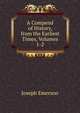 A Compend of History, from the Earliest Times, Volumes 1-2, Joseph Emerson 