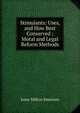 Stimulants: Uses, and How Best Conserved ; Moral and Legal Reform Methods, Jesse Milton Emerson 