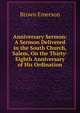 Anniversary Sermon: A Sermon Delivered in the South Church, Salem, On the Thirty-Eighth Anniversary of His Ordination, Brown Emerson 