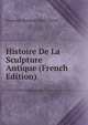 Histoire De La Sculpture Antique (French Edition), Toussaint-Bernard Emeric-David 