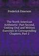 The North American Arithmetic: Part Second, Uniting Oral and Written Exercises in Corresponding Chapters, Part 2, Frederick Emerson 