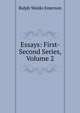 Essays: First-Second Series, Volume 2, Emerson, Ralph Waldo, 1803-1882 