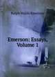Emerson: Essays, Volume 1, Emerson, Ralph Waldo, 1803-1882 