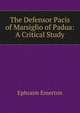 The Defensor Pacis of Marsiglio of Padua: A Critical Study, Ephraim Emerton 