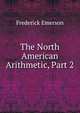 The North American Arithmetic, Part 2, Frederick Emerson 