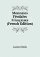 Monnaies Feodales Francaises (French Edition), Caron Emile 