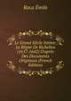 Le Grand Si?cle Intime; Le R?gne De Richelieu (1617-1642) D'apr?s Des Documents Originaux (French Edition), Roca Emile 