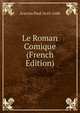 Le Roman Comique (French Edition), Scarron Paul 1610-1660 