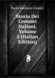 Storia Dei Comuni Italiani, Volume 1 (Italian Edition), Paolo Emiliani-Giudici 