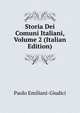 Storia Dei Comuni Italiani, Volume 2 (Italian Edition), Paolo Emiliani-Giudici 