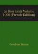 Le Bon loisir Volume 1000 (French Edition), Gendron Emma 