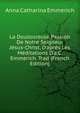 La Douloureuse Passion De Notre Seigneur J?sus-Christ, D'apr?s Les M?ditations D'a.C. Emmerich. Trad (French Edition), Anna Catharina Emmerich 