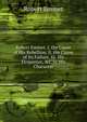 Robert Emmet. I. the Cause of His Rebellion. Ii. the Cause of Its Failure. Iii. His Eloquence, &c. Iv. His Character, Robert Emmet 