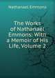 The Works of Nathanael Emmons: With a Memoir of His Life, Volume 2, Nathanael Emmons 
